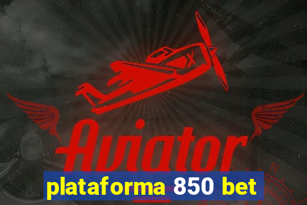 plataforma 850 bet